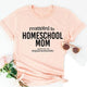 "Promoted To Homeschool Mom Against My Will" Quarantine Shirt